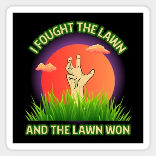 I Fought The Lawn And The Lawn Won Magnet